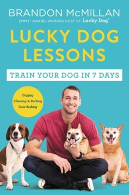 Lucky Dog Lessons : Train Your Dog in 7 Days