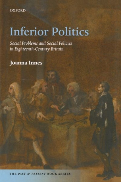 Inferior Politics : Social Problems and Social Policies in Eighteenth-Century Britain