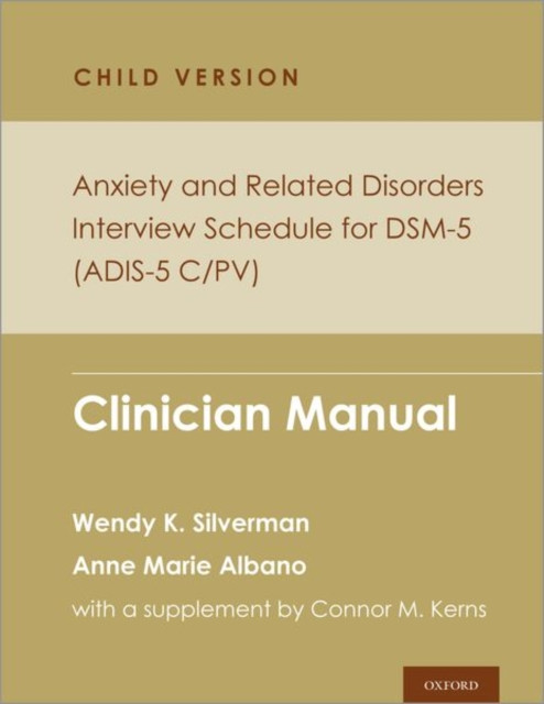 Anxiety and Related Disorders Interview Schedule for DSM-5, Child and Parent Version : Clinician Manual