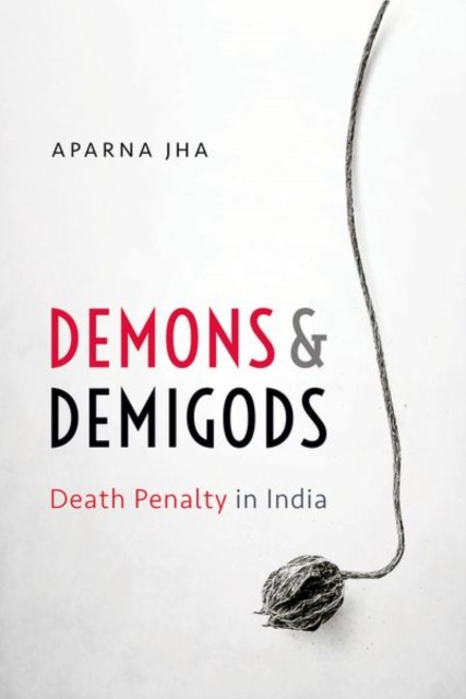 Demons and Demigods : Death Penalty in India