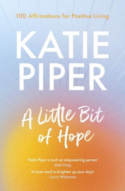A Little Bit of Hope : 100 affirmations for positive living
