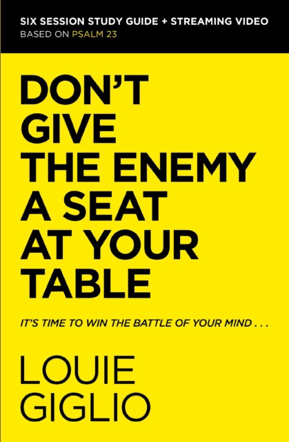 Don't Give the Enemy a Seat at Your Table Bible Study Guide plus Streaming Video : It's Time to Win the Battle of Your Mind
