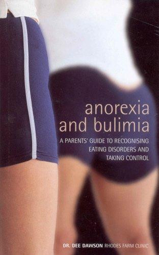 Anorexia And Bulimia: A Parent's Guide To Recognising Eating Disorders and Taking Control by Dr Dee Dawson (Author)