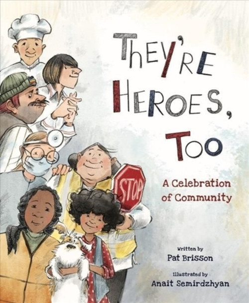 They're Heroes Too : A Celebration of Community