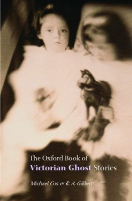The Oxford Book of Victorian Ghost Stories Edited By Michael (Senior Commissioning Editor, Reference Books, OUP) Cox