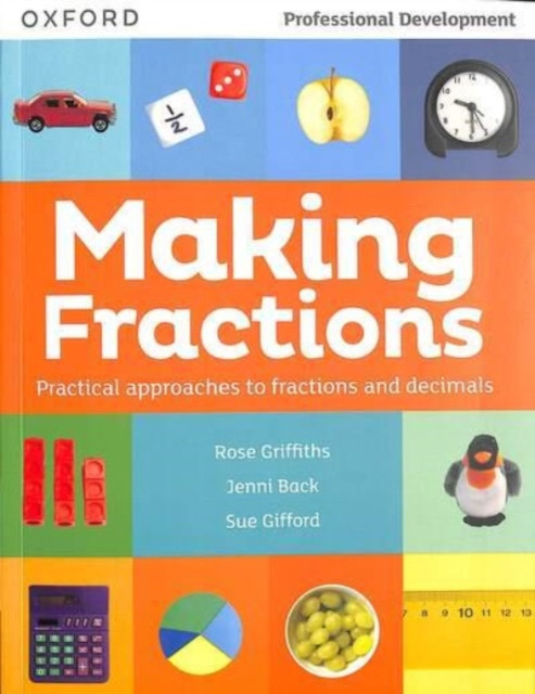 MAKING FRACTIONS: Practical ways to teach fractions and decimals : Practical ways to teach fractions and decimals