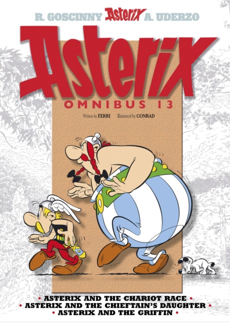 Asterix: Asterix Omnibus 13 : Asterix and the Chariot Race, Asterix and the Chieftain's Daughter, Asterix and the Griffin