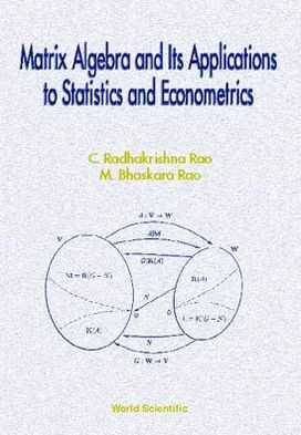 Matrix Algebra And Its Applications To Statistics And Econometrics by Calyampudi Radhakrishna (Pennsylvania State Univ, Usa) Rao (Author)