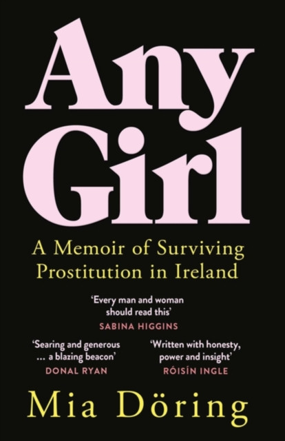 Any Girl : A Memoir of Surviving Prostitution in Ireland