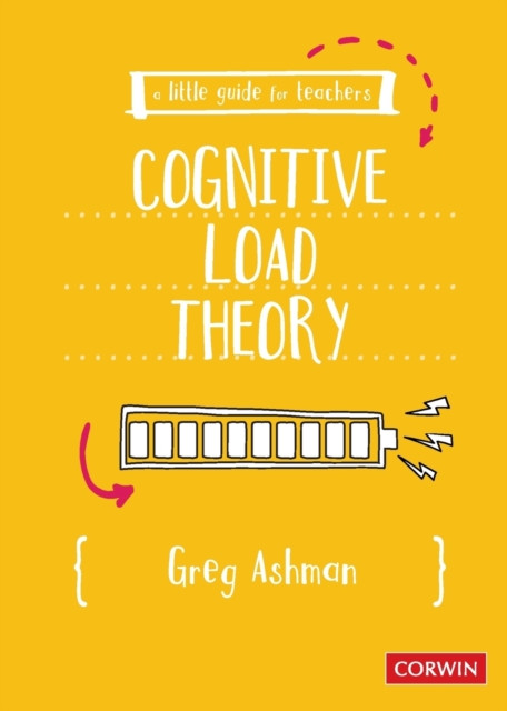 A Little Guide for Teachers: Cognitive Load Theory