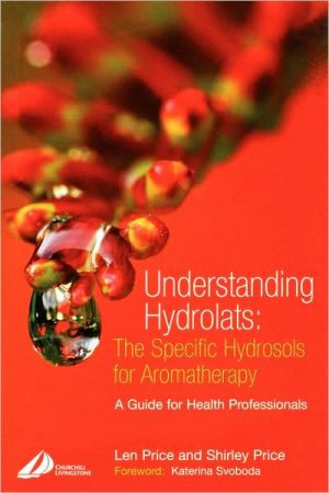 Understanding Hydrolats: The Specific Hydrosols for Aromatherapy by Len (Lecturer in Aromatherapy, Hinkley, Leicestershire, UK) Price (Author)
