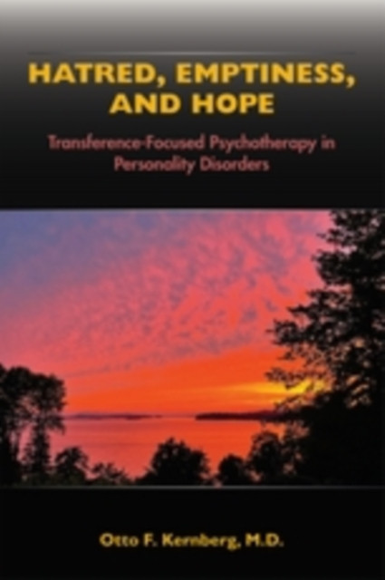 Hatred, Emptiness, and Hope: Transference-Focused Psychotherapy in Personality Disorders