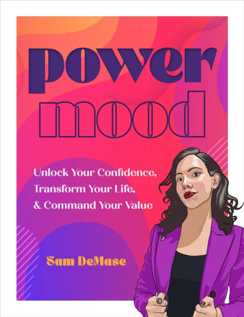 Power Mood : Unlock Your Confidence, Transform Your Life & Command Your Value
