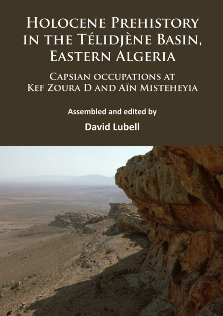 Holocene Prehistory in the Telidjene Basin, Eastern Algeria: Capsian occupations at Kef Zoura D and Ain Misteheyia