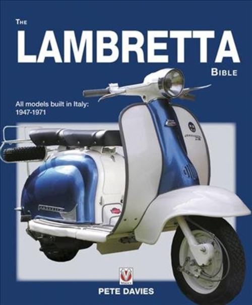 The Lambretta Bible: Covers All Lambretta Models Built in Italy: 1947-1971 (New Edition)