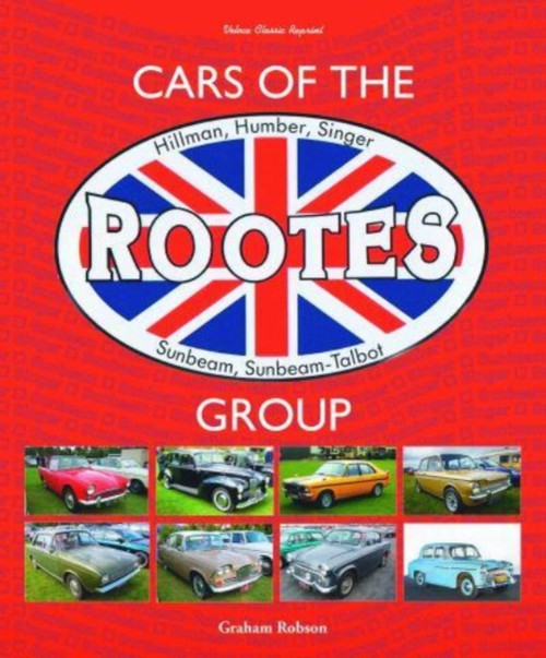Cars of the Rootes Group: Hillman, Humber, Singer, Sunbeam, Sunbeam-Talbot