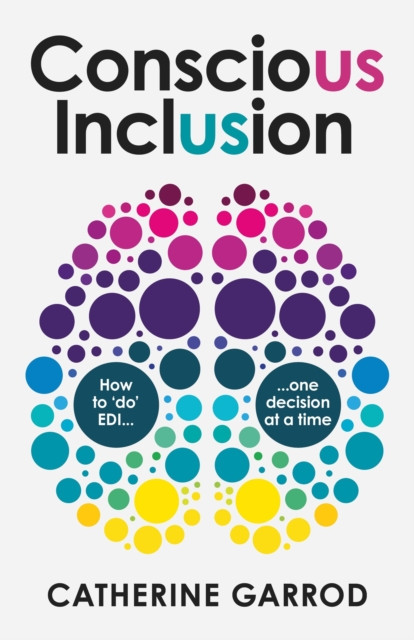 Conscious Inclusion: How to ‘do’ EDI, one decision at a time