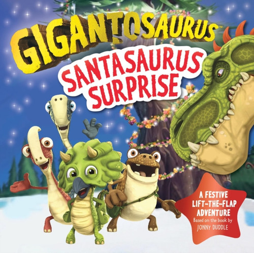 Gigantosaurus - Santasaurus Surprise: A Christmas lift-the-flap dinosaur adventure