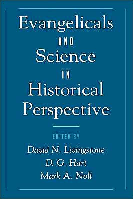 Evangelicals and Science in Historical Perspective