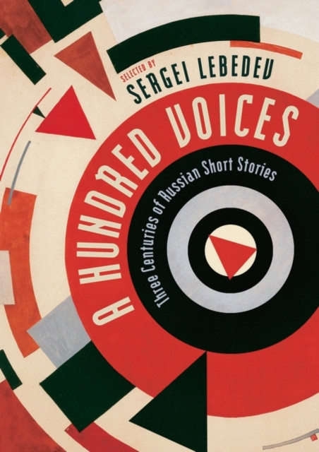 A Hundred Voices : XIX-XXI Three Centuries of Russian Short Stories