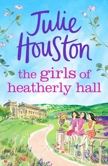 The Girls of Heatherly Hall: The perfect cosy and uplifting village read to curl up with in 2024!
