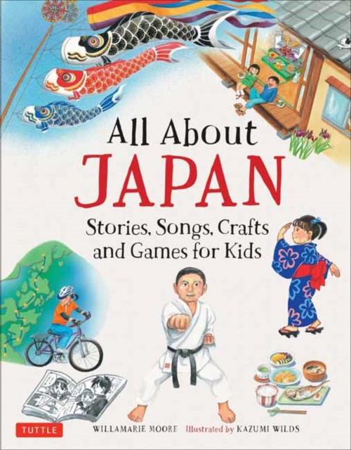 All About Japan : Stories, Songs, Crafts and Games for Kids