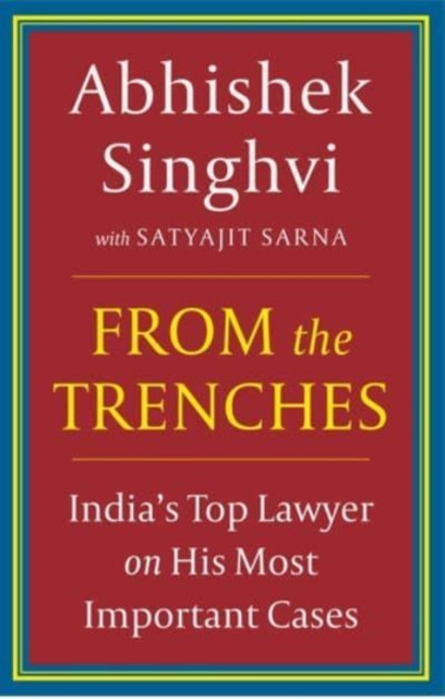 From The Trenches : : IndiaS Top Lawyer On His Most Important Cases