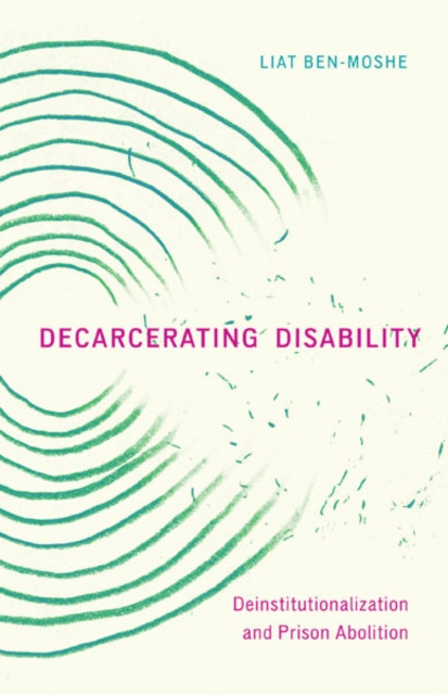 Decarcerating Disability: Deinstitutionalization and Prison Abolition