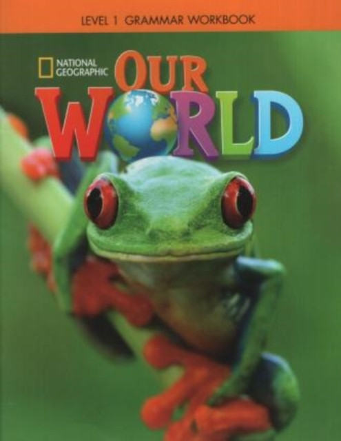 Our World 1: Grammar Workbook