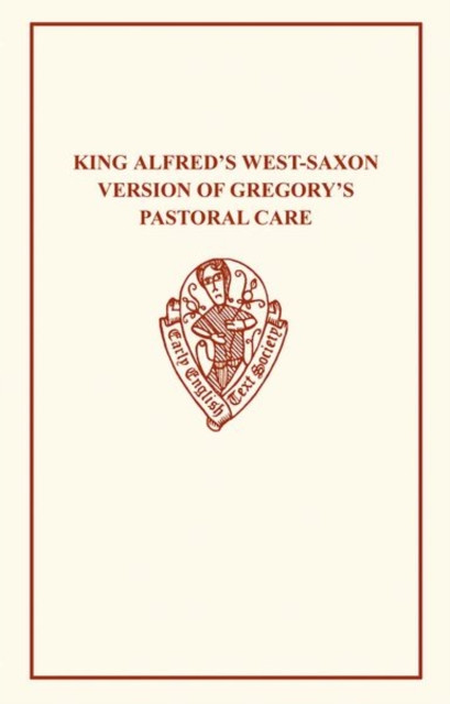 King Alfred's West-Saxon Version of Gregory's Pastoral Care I-II
