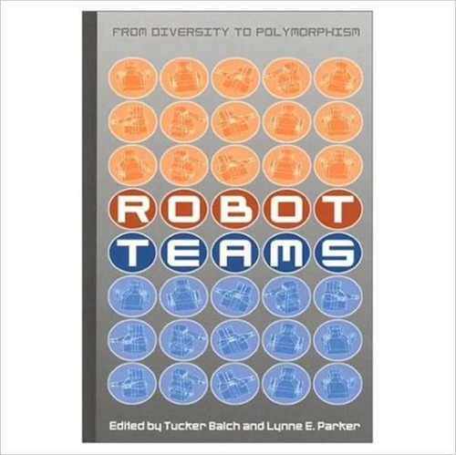Robot Teams: From Diversity to Polymorphism