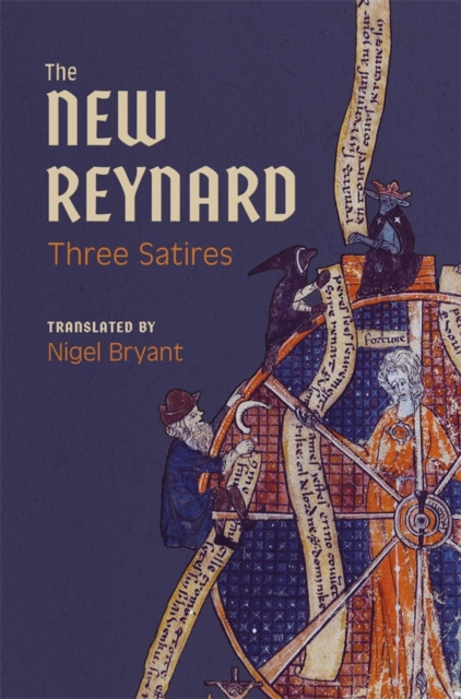 The New Reynard: Three Satires: Renart le Bestourne, Le Couronnement de Renart,  Renart le Nouvel