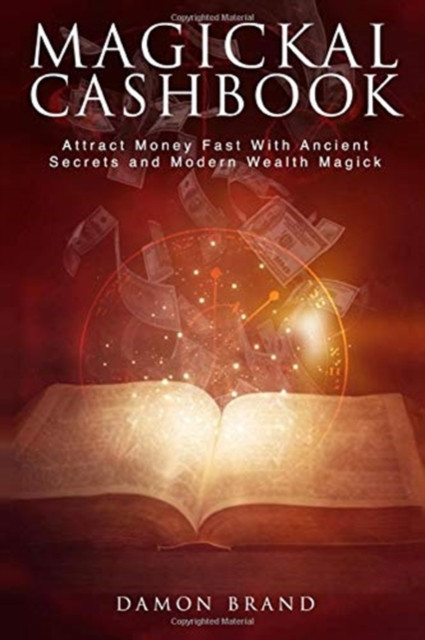 Magickal Cashbook: Attract Money Fast with Ancient Secrets and Modern