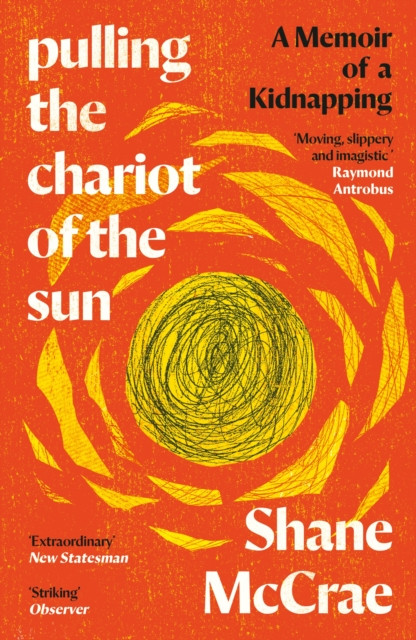 Pulling the Chariot of the Sun: A Memoir of a Kidnapping