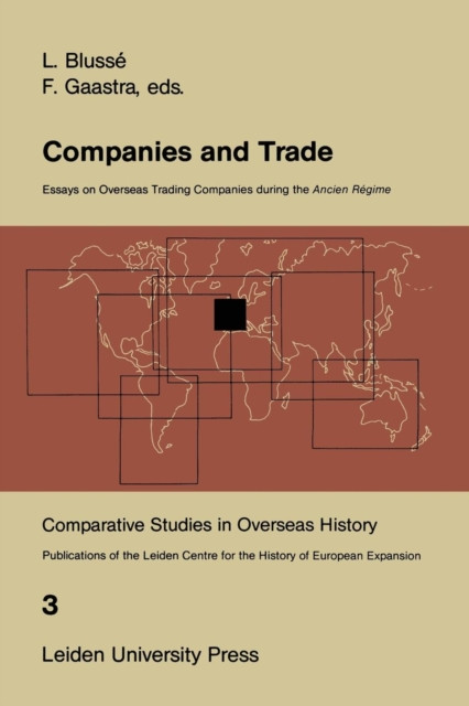 Companies and Trade: Essays on Overseas Trading Companies during the Ancien Regime