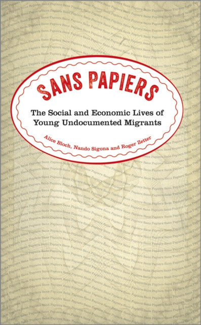 Sans Papiers: The Social and Economic Lives of Young Undocumented Migrants