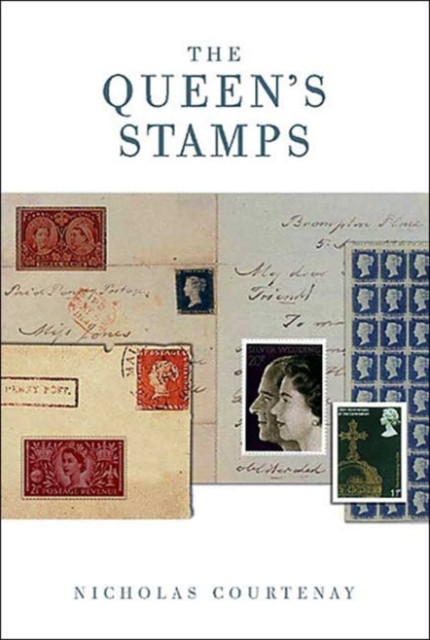 The Queen's Stamps: The Official History of the Royal Philatelic Collection