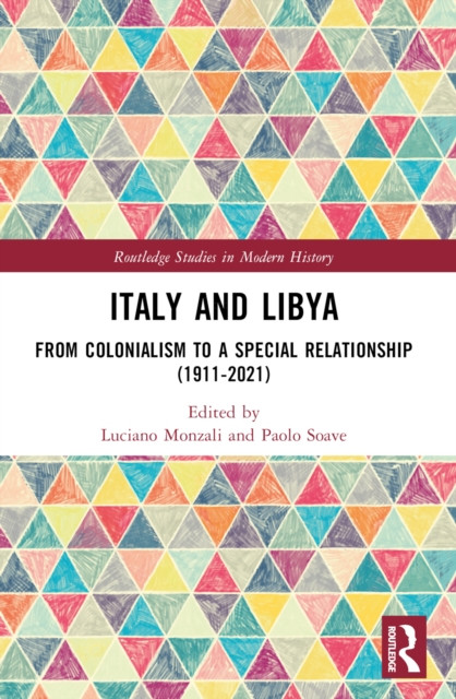Italy and Libya: From Colonialism to a Special Relationship (1911–2021)