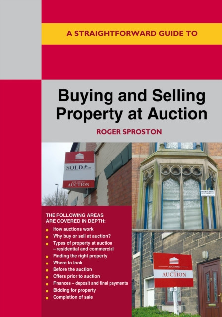 A Straightforward Guide to Buying and Selling Property at Auction: Revised Edition