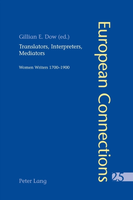 Translators, Interpreters, Mediators: Women Writers, 1700-1900