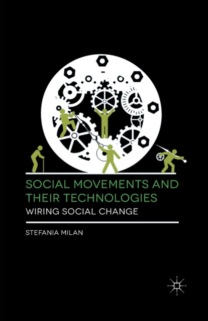 Social Movements and Their Technologies: Wiring Social Change