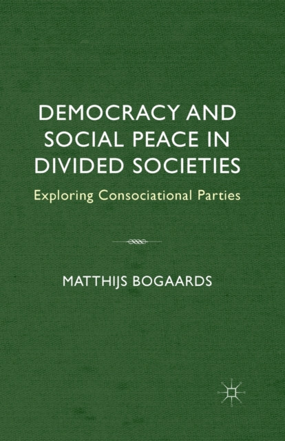 Democracy and Social Peace in Divided Societies: Exploring Consociational Parties