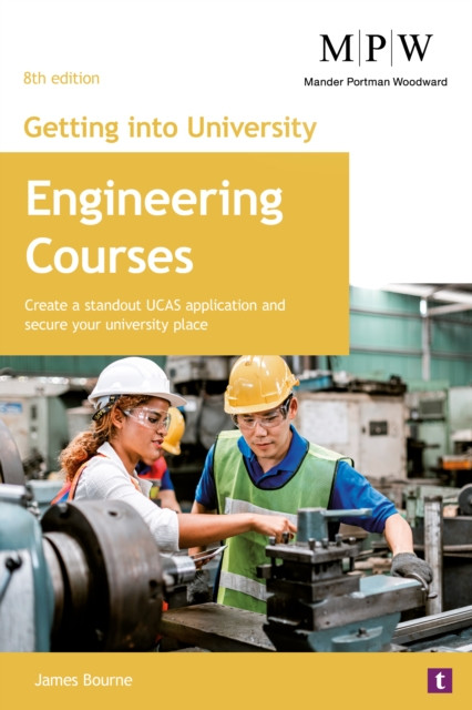 Getting into University: Engineering Courses: Create a Standout UCAS Application and Secure Your University Place