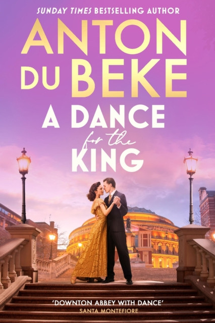 A Dance for the King: The brand-new spellbinding and gripping historical drama from the star of Strictly Come Dancing