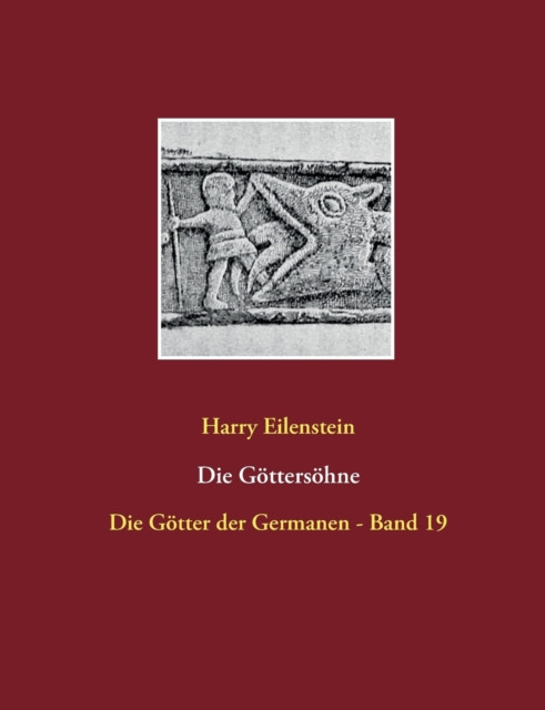 Die Gottersohne: Die Gotter der Germanen - Band 19