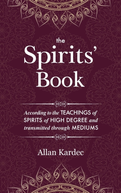 The Spirits' Book: containing the principles of spiritist doctrine on the immortality of the soul, the nature of spirits and their relations with men - with an alphabetical index
