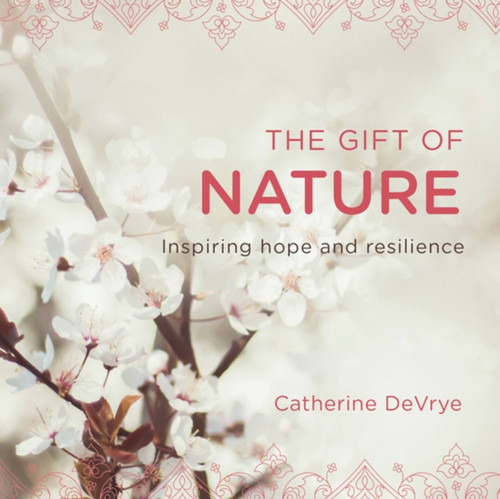 The Gift of Nature: Inspiring hope and resilience