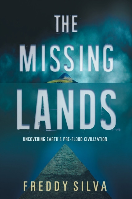 The Missing Lands: Uncovering Earth's Pre-flood Civilization