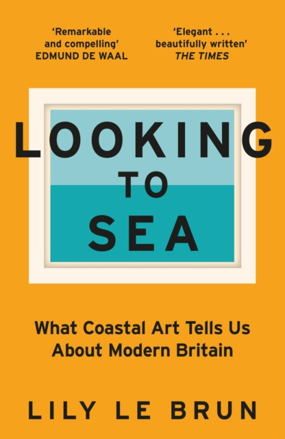 Looking to Sea: What Coastal Art Tells Us About Modern Britain