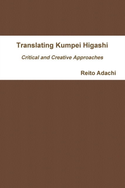 Translating Kumpei Higashi: Critical and Creative Approaches